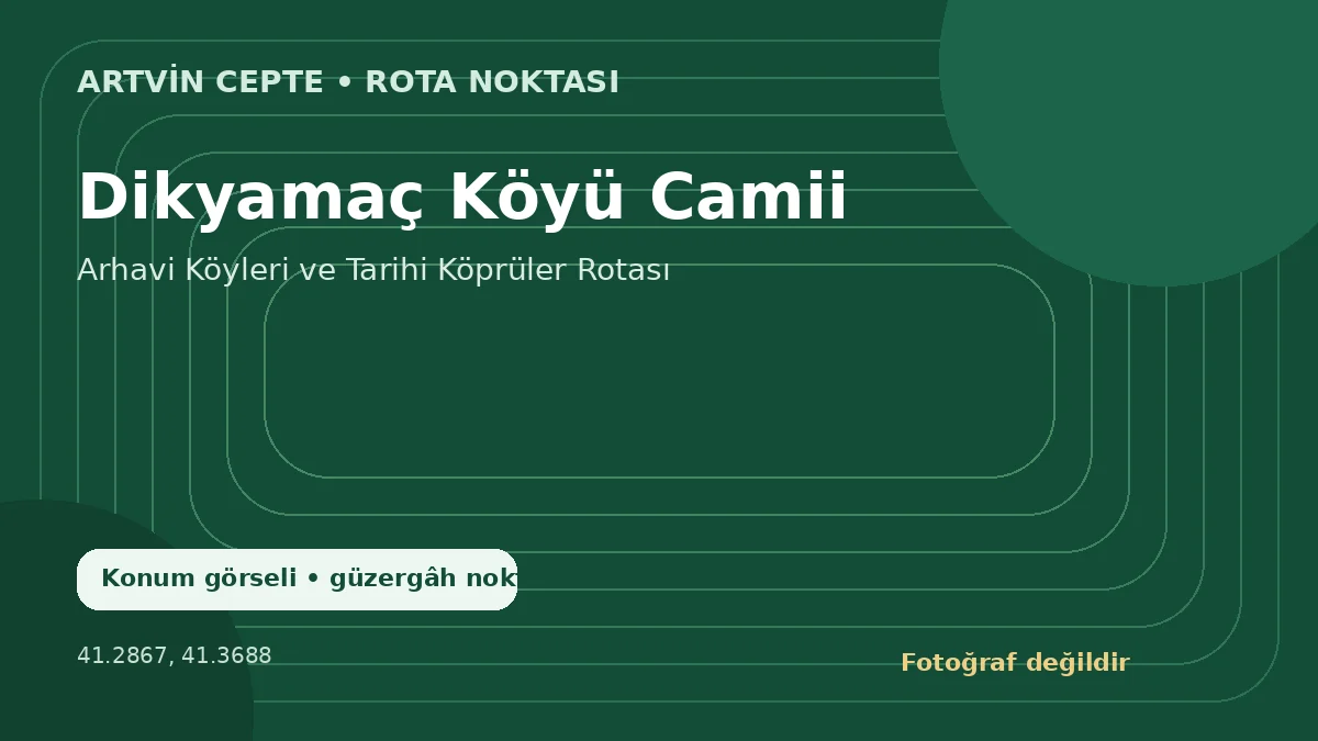 Dikyamaç Köyü Camii – Artvin CEPTE konum görseli