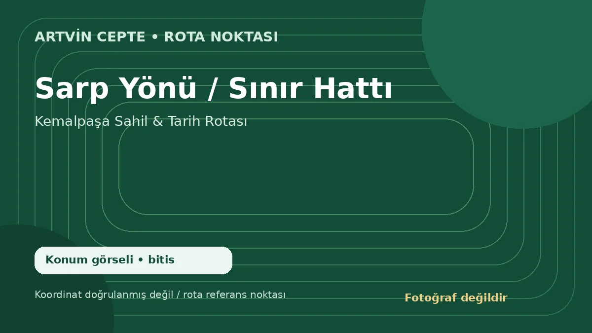 Sarp Yönü / Sınır Hattı – Artvin CEPTE konum görseli