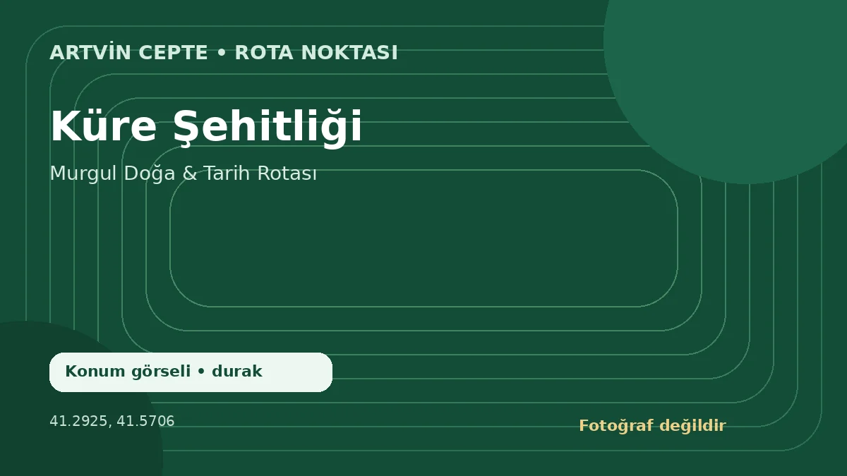Küre Şehitliği – Artvin CEPTE konum görseli
