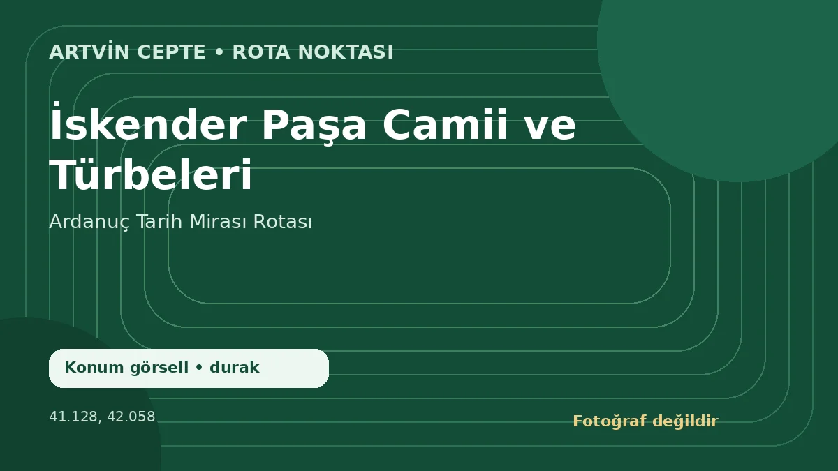 İskender Paşa Camii ve Türbeleri – Artvin CEPTE konum görseli
