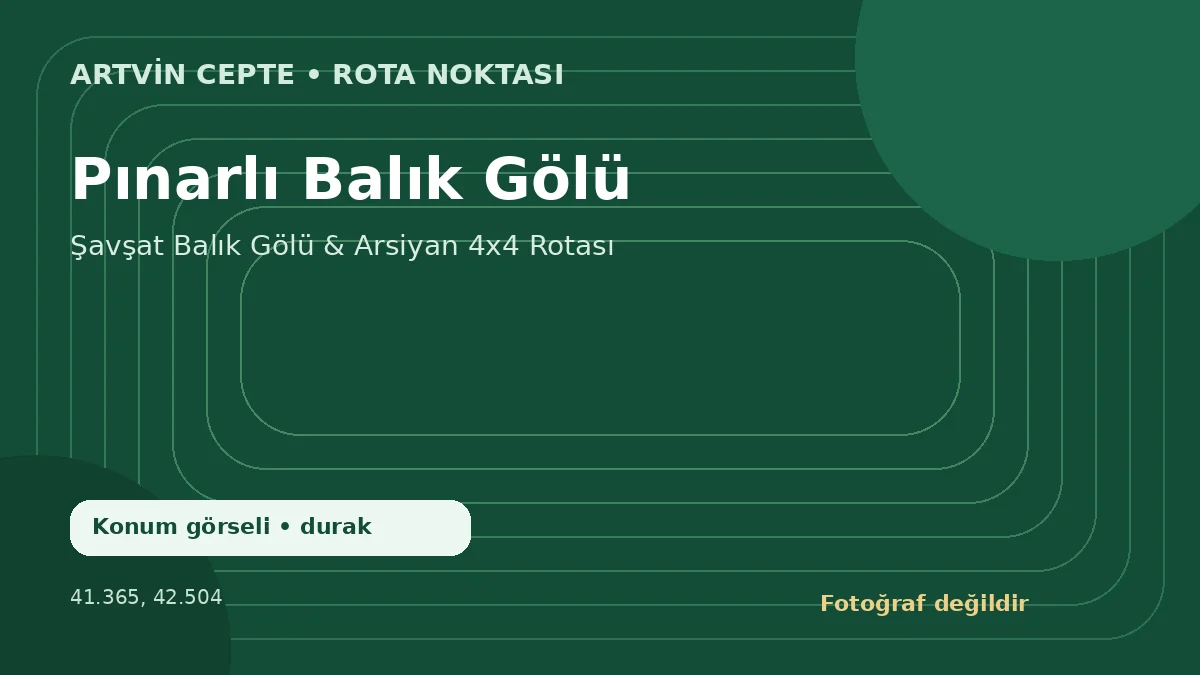 Pınarlı Balık Gölü – Artvin CEPTE konum görseli