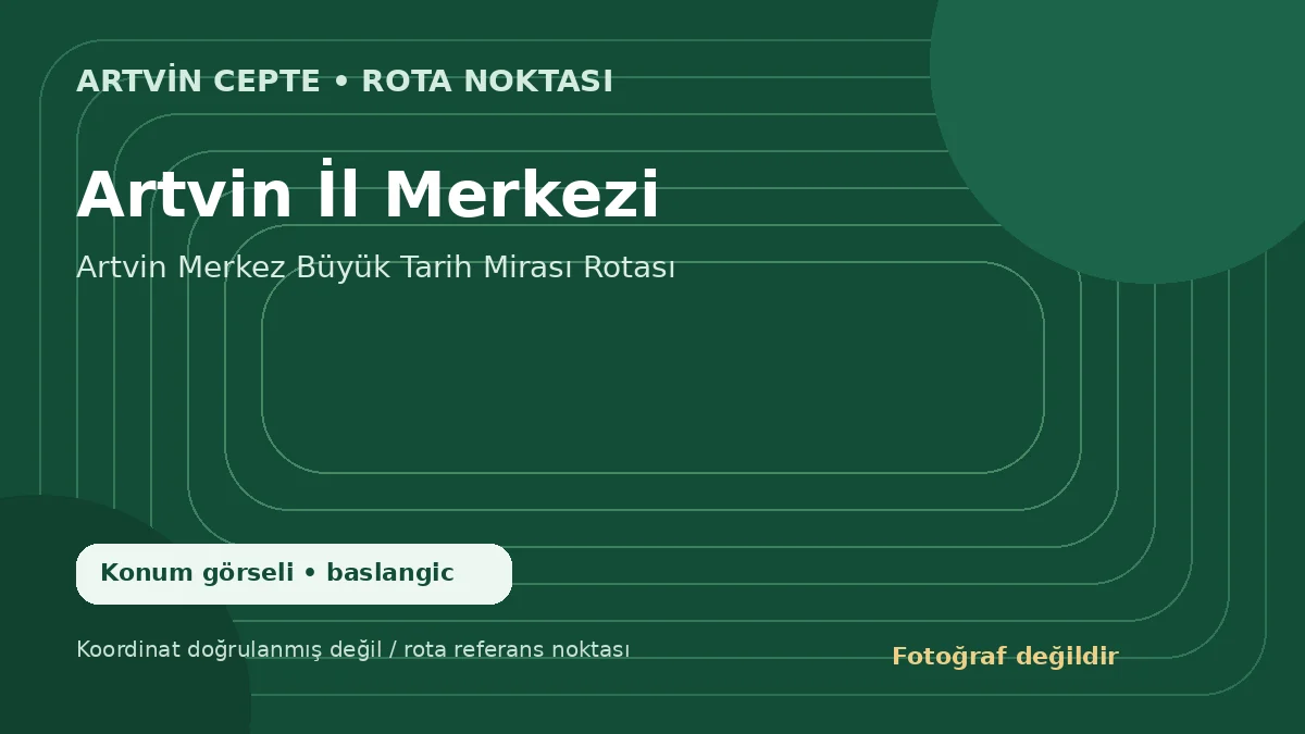 Artvin İl Merkezi – Artvin CEPTE konum görseli
