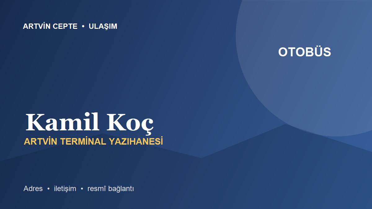 Kamil Koç Artvin Terminal Yazıhanesi